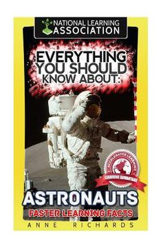 portada Everything You Should Know About: Astronauts Faster Learning Facts (en Inglés)