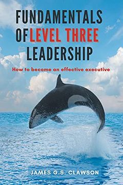 portada Fundamentals of Level Three Leadership: How to Become an Effective Executive (en Inglés)