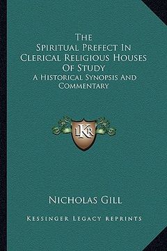 portada the spiritual prefect in clerical religious houses of study: a historical synopsis and commentary
