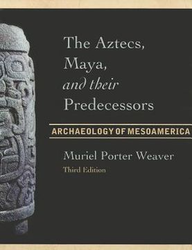 portada The Aztecs, Maya, and Their Predecessors: Archaeology of Mesoamerica, Third Edition (en Inglés)