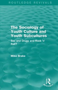 portada The Sociology of Youth Culture and Youth Subcultures (Routledge Revivals): Sex and Drugs and Rock 'n' Roll? (en Inglés)