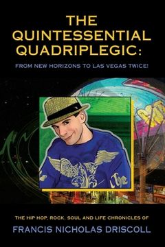 portada The Quintessential Quadriplegic: From New Horizons to Las Vegas Twice! (en Inglés)