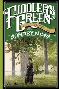 portada Fiddler's Green: Or a Wedding, a Ball, and the Singular Adventures of Sundry Moss (en Inglés)