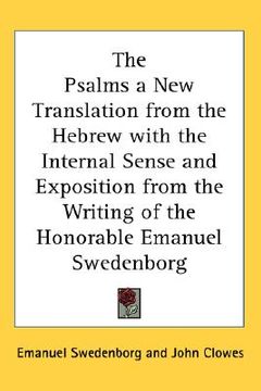 portada the psalms a new translation from the hebrew with the internal sense and exposition from the writing of the honorable emanuel swedenborg (in English)
