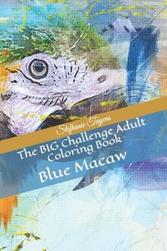 portada The BIG Challenge Adult Coloring Book: Blue Macaw (en Inglés)