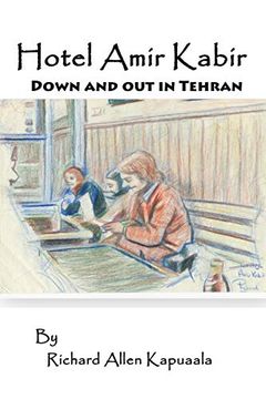 portada Hotel Amir Kabir: Down and out in Tehran (The Misadventures of Haole Boy) (en Inglés)