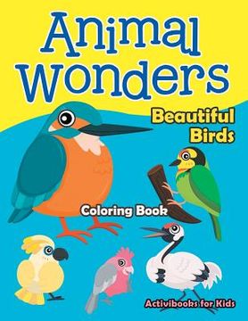 portada Animal Wonders: Beautiful Birds Coloring Book (in English)