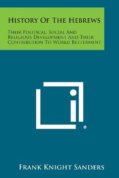 portada History of the Hebrews: Their Political, Social and Religious Development and Their Contribution to World Betterment