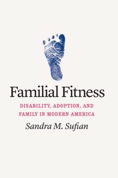 portada Familial Fitness: Disability, Adoption, and Family in Modern America (in English)