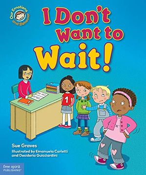 portada I DonT Want to Wait! A Book About Being Patient (Our Emotions and Behavior) 