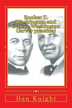 portada Booker T. Washington and George Washington Carver practical: Two practical men that helped advance the race (en Inglés)