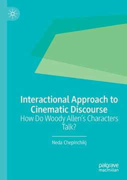 portada Interactional Approach to Cinematic Discourse: How Do Woody Allen's Characters Talk? (en Inglés)