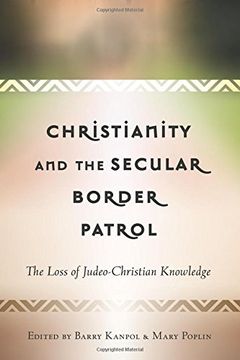 portada Christianity and the Secular Border Patrol: The Loss of Judeo-Christian Knowledge (Critical Education and Ethics)
