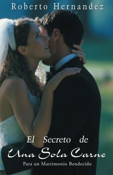 portada El Secreto de una Sola Carne: Para un Matrimonio Bendecido (en Inglés)