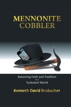 portada Mennonite Cobbler: Balancing Faith and Tradition in a Turbulent World (en Inglés)