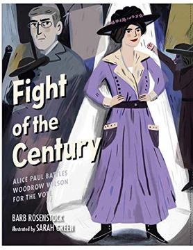 portada Fight of the Century: Alice Paul Battles Woodrow Wilson for the Vote (en Inglés)