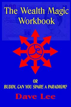 portada The Wealth Magic Workbook: Or Buddy, can you Spare a Paradigm? (en Inglés)