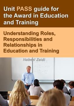 portada Unit PASS guide for the Award in Education and Training: Understanding Roles, Responsibilities and Relationships in Education and Training (en Inglés)