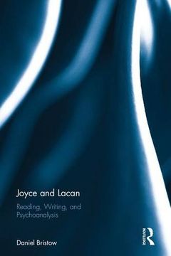 portada Joyce and Lacan: Reading, Writing, and Psychoanalysis