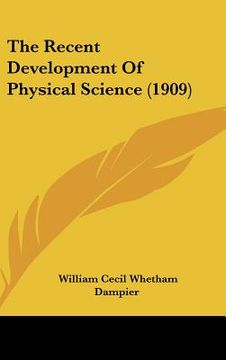 portada the recent development of physical science (1909) (en Inglés)