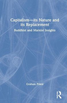portada Capitalism--Its Nature and its Replacement: Buddhist and Marxist Insights (en Inglés)