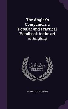 portada The Angler's Companion, a Popular and Practical Handbook to the art of Angling (in English)