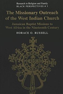portada The Missionary Outreach of the West Indian Church: Jamaican Baptist Missions to West Africa in the Nineteenth Century (Research in Religion and Family Black Perspectives)