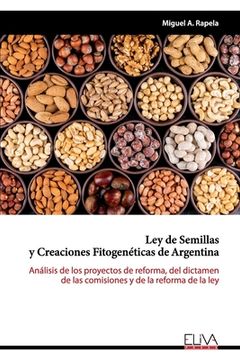 portada Ley de Semillas y Creaciones Fitogenéticas de Argentina: Análisis de los proyectos de reforma, del dictamen de las comisiones y de la reforma de la le