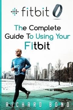 portada Fitbit: The Complete Guide To Using Fitbit For Weight Loss and Increased Performance (en Inglés)