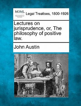 portada lectures on jurisprudence, or, the philosophy of positive law.