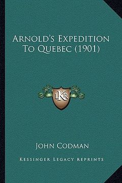 portada arnold's expedition to quebec (1901) (en Inglés)