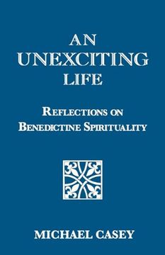 portada An Unexciting Life: Reflections on Benedictine Spirituality (en Inglés)
