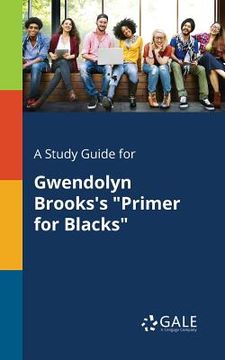 portada A Study Guide for Gwendolyn Brooks's "Primer for Blacks" (en Inglés)