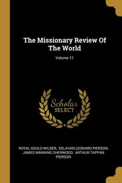 portada The Missionary Review Of The World; Volume 11 (en Inglés)