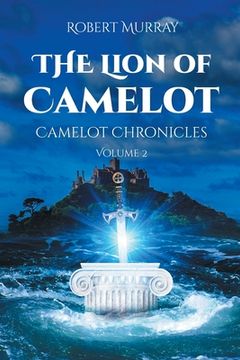 portada The Lion of Camelot: Camelot Chronicles Volume 2 (en Inglés)