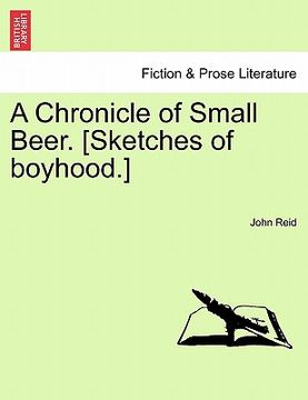 portada a chronicle of small beer. [sketches of boyhood.] (en Inglés)