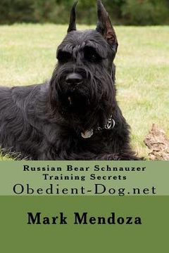 portada Russian Bear Schnauzer Training Secrets: Obedient-Dog.net (en Inglés)