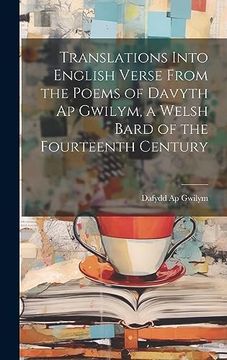 portada Translations Into English Verse From the Poems of Davyth ap Gwilym, a Welsh Bard of the Fourteenth Century (en Inglés)