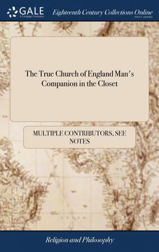 portada The True Church of England Man's Companion in the Closet: Or, a Complete Manual of Private Devotions: Collected From the Writings of Archbishop Laud, Bishop Andrews, Bishop Kenn 