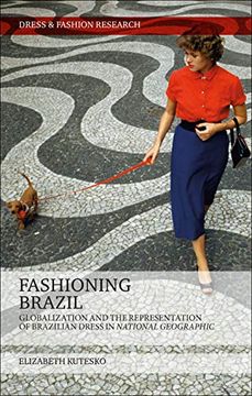 portada Fashioning Brazil: Globalization and the Representation of Brazilian Dress in National Geographic (Dress and Fashion Research) (en Inglés)