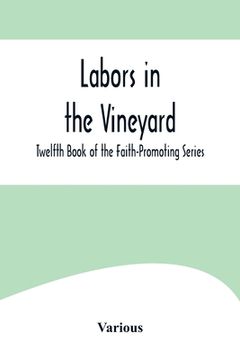portada Labors in the Vineyard; Twelfth Book of the Faith-Promoting Series (en Inglés)