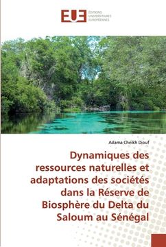 portada Dynamiques des ressources naturelles et adaptations des sociétés dans la Réserve de Biosphère du Delta du Saloum au Sénégal (en Francés)