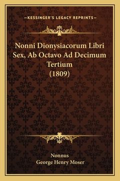 portada Nonni Dionysiacorum Libri Sex, Ab Octavo Ad Decimum Tertium (1809) (en Latin)