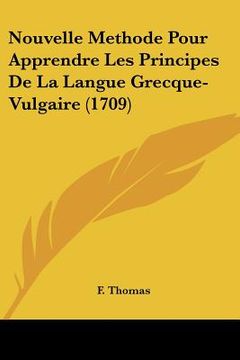 portada Nouvelle Methode Pour Apprendre Les Principes De La Langue Grecque-Vulgaire (1709) (in French)