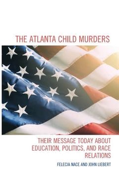 portada The Atlanta Child Murders: Their Message Today About Education, Politics and Race Relations (en Inglés)