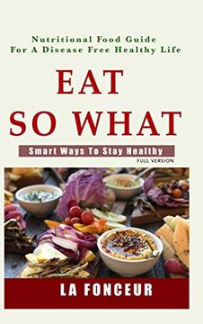 portada Eat so What! Smart Ways to Stay Healthy (Full Color Print) (in English)