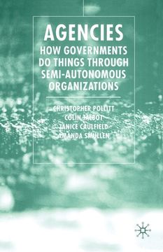portada Agencies: How Governments Do Things Through Semi-Autonomous Organizations