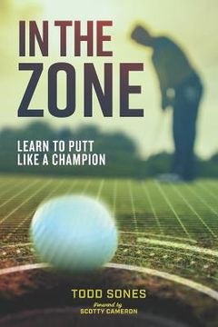 portada In the Zone: Learn to putt like a champion (en Inglés)