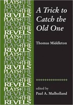 portada A Trick to Catch the Old One: By Thomas Middleton (Revels Plays MUP)