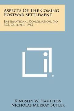 portada Aspects of the Coming Postwar Settlement: International Conciliation, No. 393, October, 1943 (en Inglés)